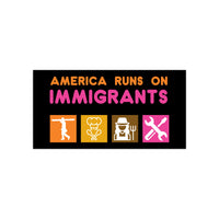 America Runs on Immigrants Bumper Stickers