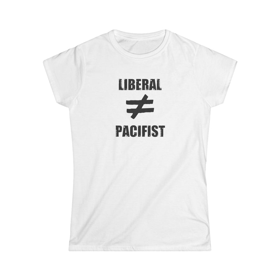 Liberal Not Pacifist Women's Tee