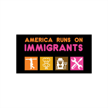 America Runs on Immigrants Bumper Stickers